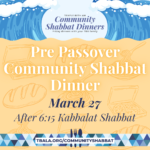 Pre Pesah Community Shabbat Dinner