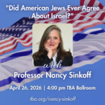 "Did American Jews Ever Agree About Israel?" with Professor Nancy Sinkoff
